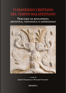 Atti sull'Umanesimo cristiano del Tempio malatestiano. Percorsi di riscoperta artistica, teologica e sapienzale