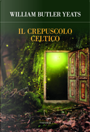 Il crepuscolo celtico by William Butler Yeats