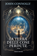 La terra delle cose perdute by John Connolly