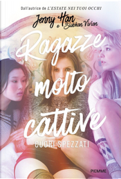 Cuori spezzati. Ragazze molto cattive by Jenny Han, Vivian Siobhan