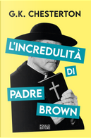 L'incredulità di padre Brown by Gilbert Keith Chesterton