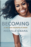 Becoming. La mia storia raccontata ai giovani by Michelle Obama