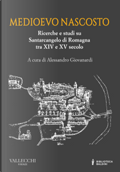 Medioevo nascosto. Ricerche e studi su Santarcangelo di Romagna tra XIV e XV secolo