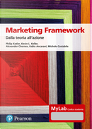 Marketing framework. Dalla teoria all'azione. Ediz. Mylab by Alexander Chernev, Fabio Ancarani, Kevin L. Keller, Michele Costabile, Philip Kotler