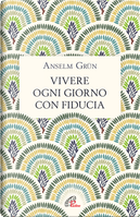 Vivere ogni giorno con fiducia by Anselm Grun