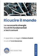 Ricucire il mondo. La necessaria sinergia fra diritti fondamentali e beni comuni