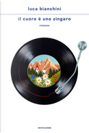 Il cuore è uno zingaro by Luca Bianchini