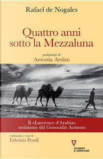 Quattro anni sotto la Mezzaluna by Rafael de Nogales Méndez