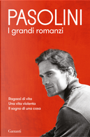 I grandi romanzi by Pasolini P. Paolo