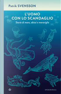 L'uomo con lo scandaglio. Storie di mare, abissi e meraviglie by Patrik Svensson