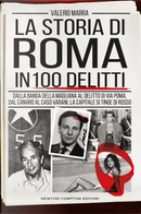 La storia di Roma in 100 delitti. Dalla banda della Magliana al delitto di via Poma, dal Canaro al caso Varani, la capitale si tinge di rosso by Valerio Marra