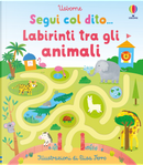 Labirinti tra gli animali by Felicity Brooks