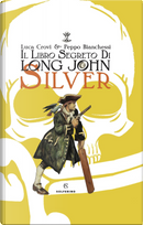 Il libro segreto di Long John Silver by Luca Crovi, Peppo Bianchessi