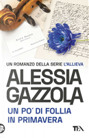 Un po' di follia in primavera. Edizione speciale anniversario by Alessia Gazzola