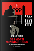Se i morti non risorgono. Le indagini di Bernie Gunther by Philip Kerr