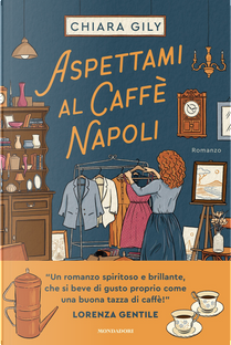 Aspettami al Caffè Napoli by Chiara Gily