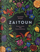 Zaitoun. Ricette e storie della cucina palestinese by Yasmin Khan