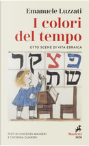 I colori del tempo. Otto scene di vita ebraica by Caterina Quareni, Emanuele Luzzati, Vincenza Maugeri