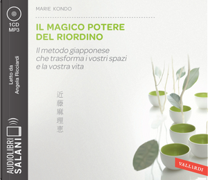 Il magico potere del riordino. Il metodo giapponese che trasforma i vostri spazi e la vostra vita letto da Angela Ricciardi. Audiolibro. CD Audio formato MP3 by Marie Kondo