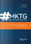 MKTG delle professioni. Il marketing delle professioni: consigli per l'uso by Antonio Del Vecchio, Antonio Vitolo, Giuseppe Alviggi, Isabella Fusillo