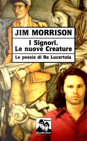 I signori. Le nuove creature. Le poesie di «Re Lucertola» by Jim Morrison