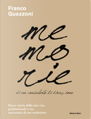 Memorie di un consulente di direzione. Breve storia della mia vita, professionale e no, raccontata da me medesimo by Franco Guazzoni
