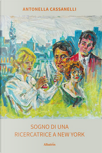 Sogno di una ricercatrice a New York by Antonella Cassanelli