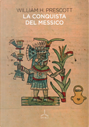La conquista del Messico by William H. Prescott