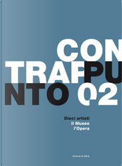 Contrappunto. Dieci artisti, il museo, l'opera. Vol. 2 by Francesca Agostinelli, Vania Gransinigh