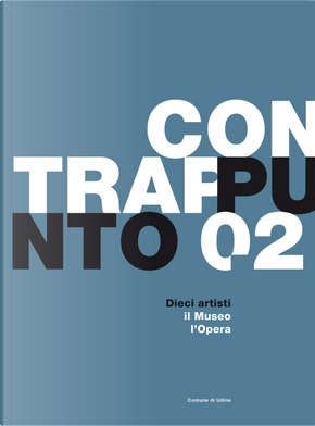 Contrappunto. Dieci artisti, il museo, l'opera. Vol. 2 by Francesca Agostinelli, Vania Gransinigh