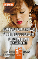 Amore zucchero e cannella-Segreti, bugie e cioccolato-Gli adorabili gatti di Nancy Jones by Amy Bratley
