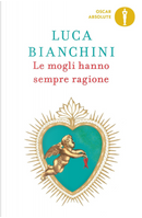 Le mogli hanno sempre ragione by Luca Bianchini
