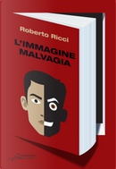 L'immagine malvagia by Roberto Ricci