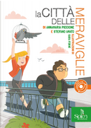 La città delle meraviglie by Annamaria Piccione, Stefano Amato