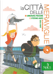 La città delle meraviglie by Annamaria Piccione, Stefano Amato La città delle meraviglie by Annamaria Piccione, Stefano Amato