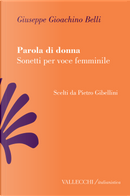 Parola di donna. Sonetti per voce femminile by Giuseppe Gioachino Belli