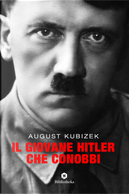 Il giovane Hitler che conobbi by August Kubizek