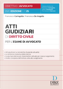 Atti giudiziari di diritto civile per l'esame di avvocato by Francesca De Angelis, Francesco Caringella