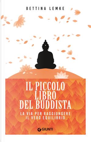 Il piccolo libro del buddista. La via per raggiungere il vero equilibrio by Bettina Lemke