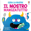 Il mostro mangiatutto by Anna Milbourne