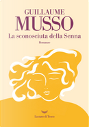 La sconosciuta della Senna by Guillaume Musso