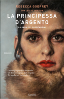 La principessa d'argento. La saga dei Guggenheim by Leslie Jamison, Rebecca Godfrey