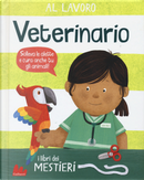 Al lavoro. Veterinario. I libri dei mestieri by Dan Green
