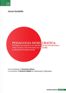 Pedagogia democratica. Ovvero le azioni e le proposte di una scuola che vuole continuare ad aiutare la rinascita del Paese by Gianni Giardiello