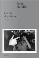 Insulti al pubblico e altre pièces vocali by Peter Handke