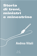 Storia di treni, ministri e minestrine by Andrea Vitali