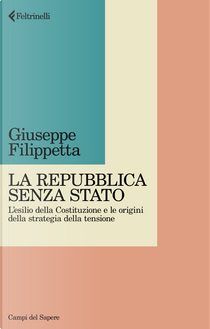 La Repubblica senza Stato. L'esilio della Costituzione e le origini della strategia della tensione by Giuseppe Filippetta