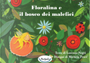 Floralina e il bosco dei malefici by Lorenza Negri
