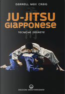Ju-jitsu giapponese. Tecniche segrete di autodifesa by Darrell Max Craig