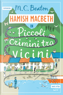 Piccoli crimini tra vicini. I casi di Hamish Macbeth by M. C. Beaton